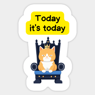 Cute Affirmation Cat - Today it's today | Cat Meme | Cat Lover Gift | Law of Attraction | Positive Affirmation | Cat Love Sticker